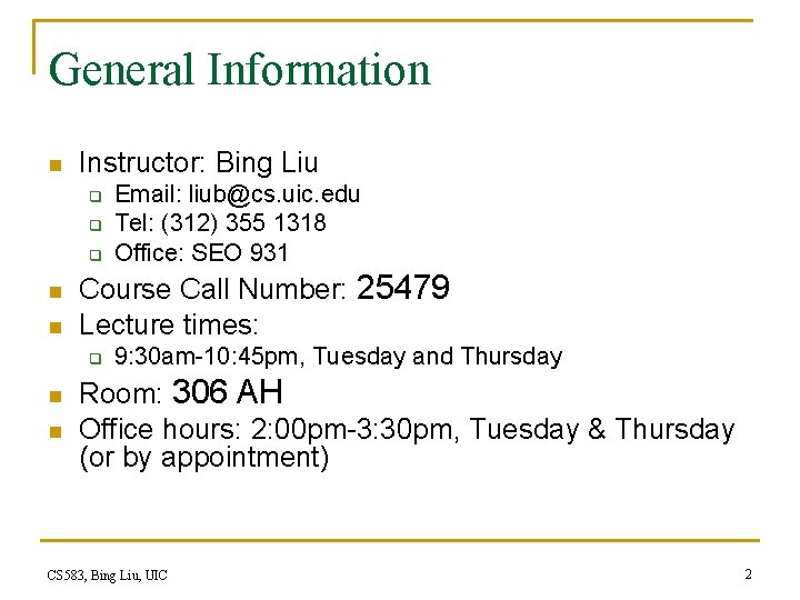 General Information n Instructor: Bing Liu q q q n n Course Call Number: General Information n Instructor: Bing Liu q q q n n Course Call Number: