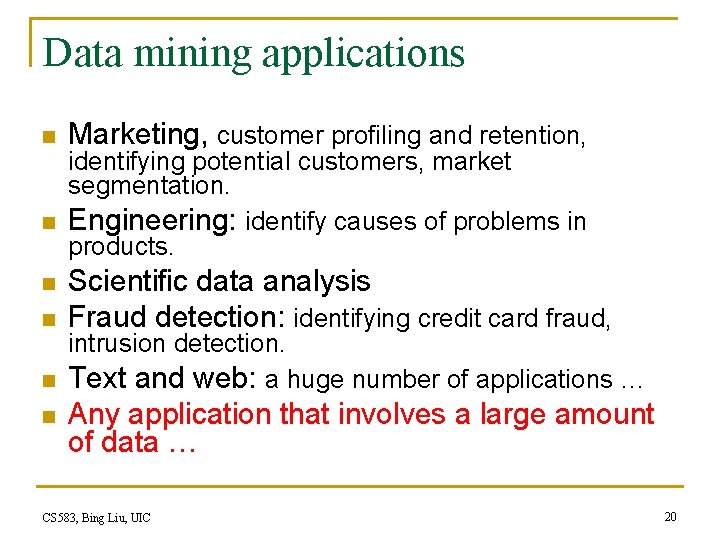 Data mining applications n n n Marketing, customer profiling and retention, identifying potential customers, Data mining applications n n n Marketing, customer profiling and retention, identifying potential customers,