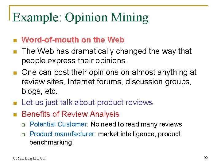 Example: Opinion Mining n n n Word-of-mouth on the Web The Web has dramatically Example: Opinion Mining n n n Word-of-mouth on the Web The Web has dramatically