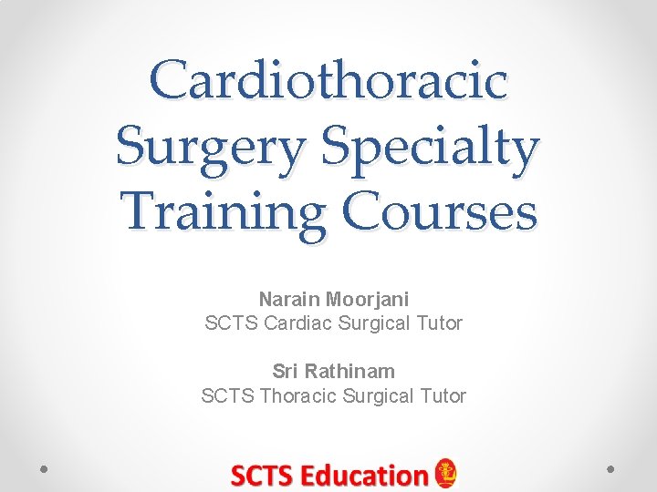 Cardiothoracic Surgery Specialty Training Courses Narain Moorjani SCTS Cardiac Surgical Tutor Sri Rathinam SCTS