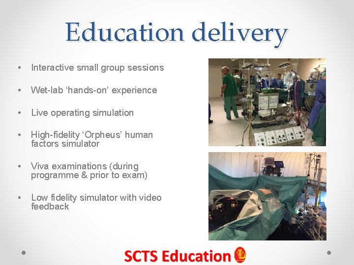 Education delivery • Interactive small group sessions • Wet-lab ‘hands-on’ experience • Live operating