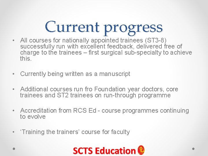 Current progress • All courses for nationally appointed trainees (ST 3 -8) successfully run