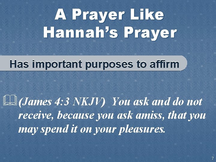 A Prayer Like Hannah’s Prayer Has important purposes to affirm &(James 4: 3 NKJV)