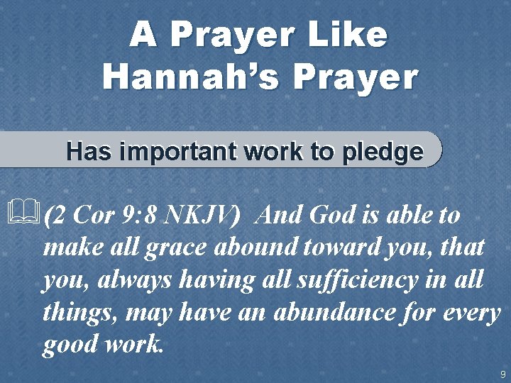 A Prayer Like Hannah’s Prayer Has important work to pledge &(2 Cor 9: 8