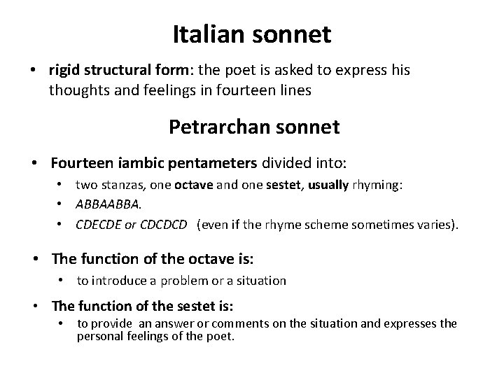 Italian sonnet • rigid structural form: the poet is asked to express his thoughts
