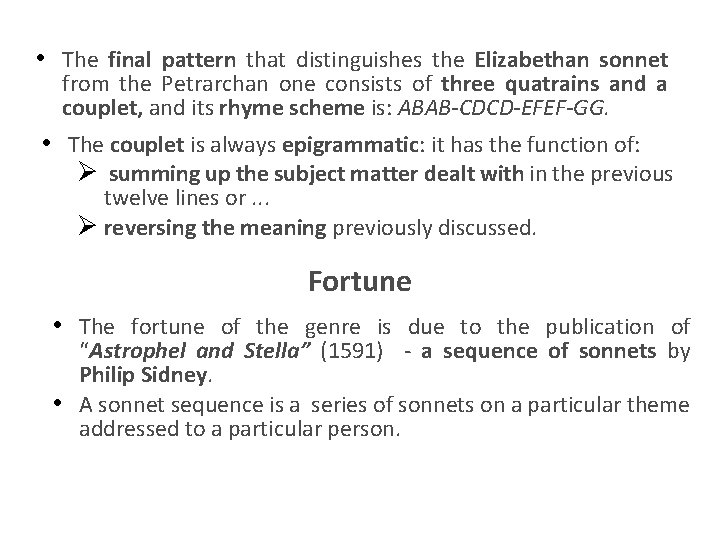 • The final pattern that distinguishes the Elizabethan sonnet from the Petrarchan one
