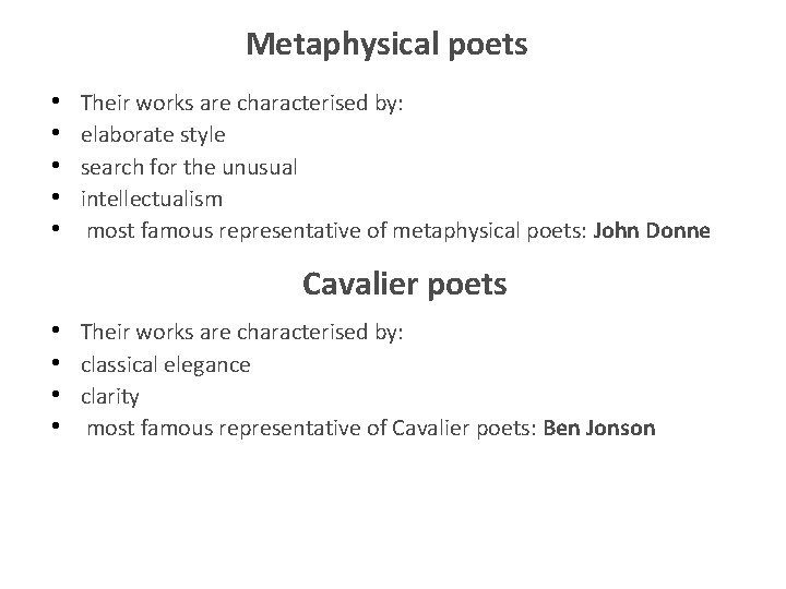 Metaphysical poets • • • Their works are characterised by: elaborate style search for