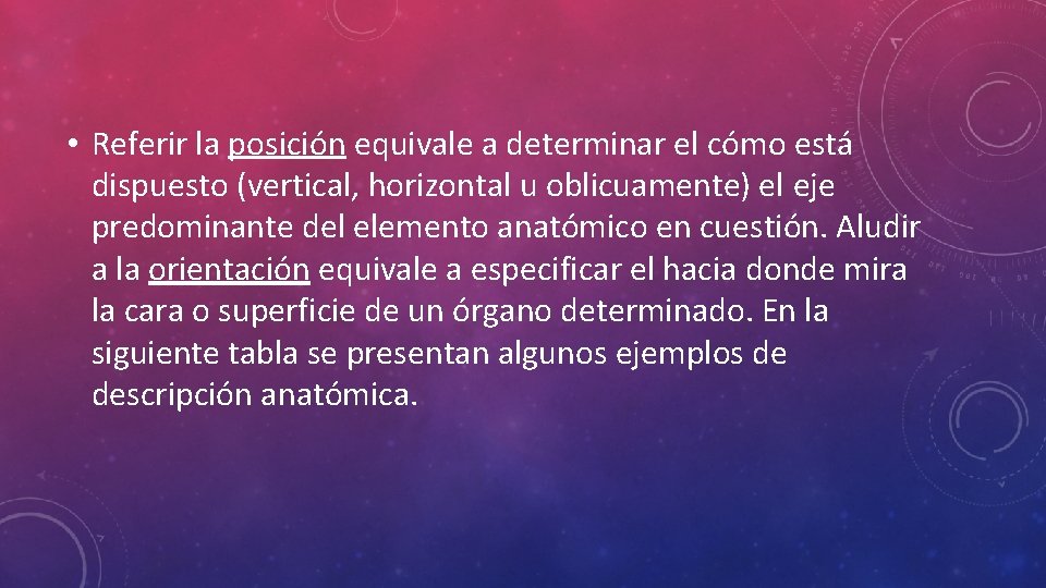  • Referir la posición equivale a determinar el cómo está dispuesto (vertical, horizontal