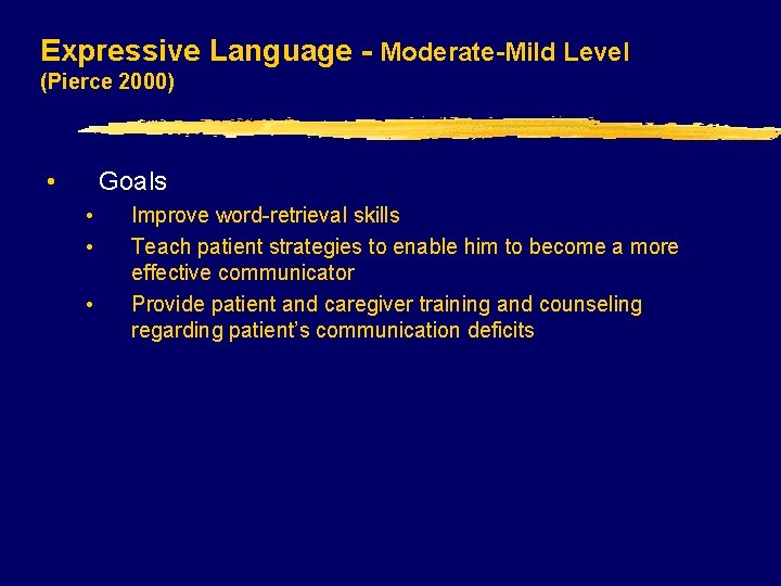 Expressive Language - Moderate-Mild Level (Pierce 2000) • Goals • • • Improve word-retrieval