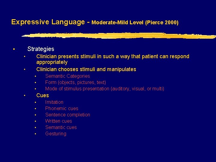 Expressive Language - Moderate-Mild Level (Pierce 2000) • Strategies • Clinician presents stimuli in