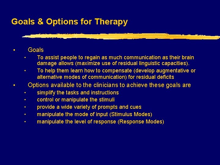 Goals & Options for Therapy • Goals • • • To assist people to