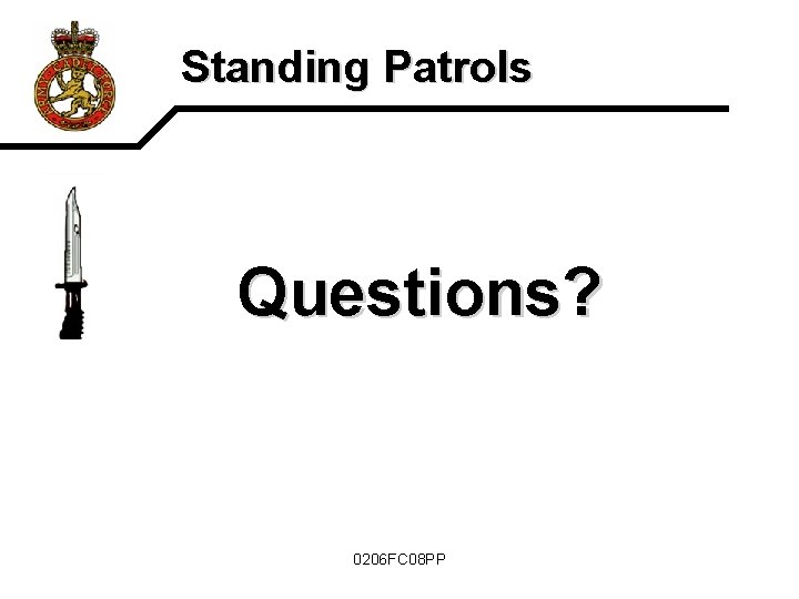Standing Patrols Questions? 0206 FC 08 PP 