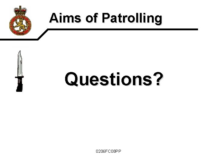 Aims of Patrolling Questions? 0206 FC 08 PP 