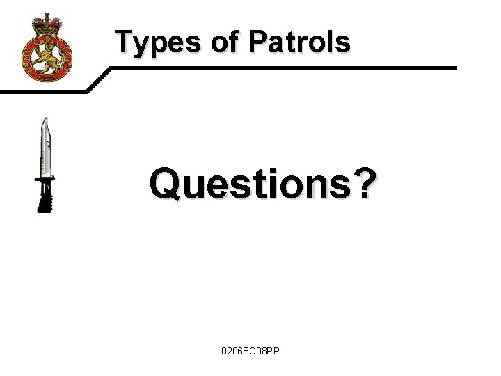 Types of Patrols Questions? 0206 FC 08 PP 