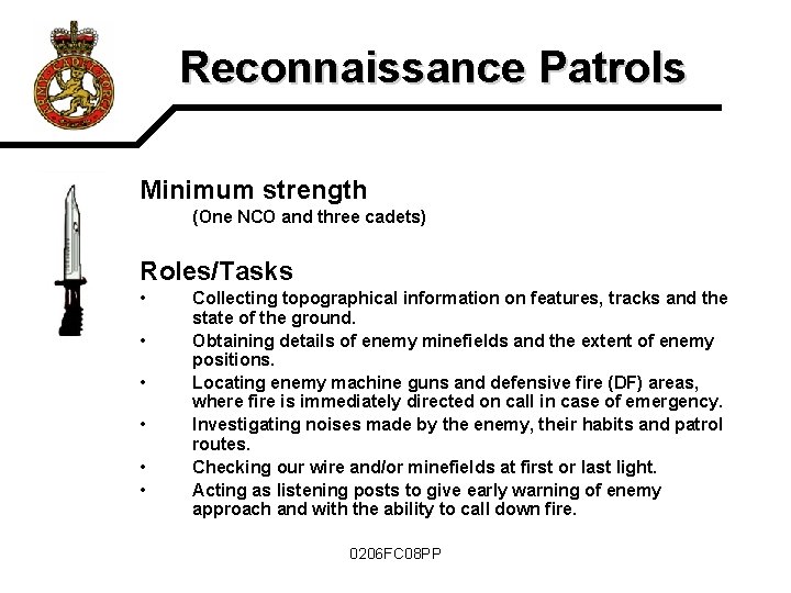 Reconnaissance Patrols Minimum strength (One NCO and three cadets) Roles/Tasks • • • Collecting