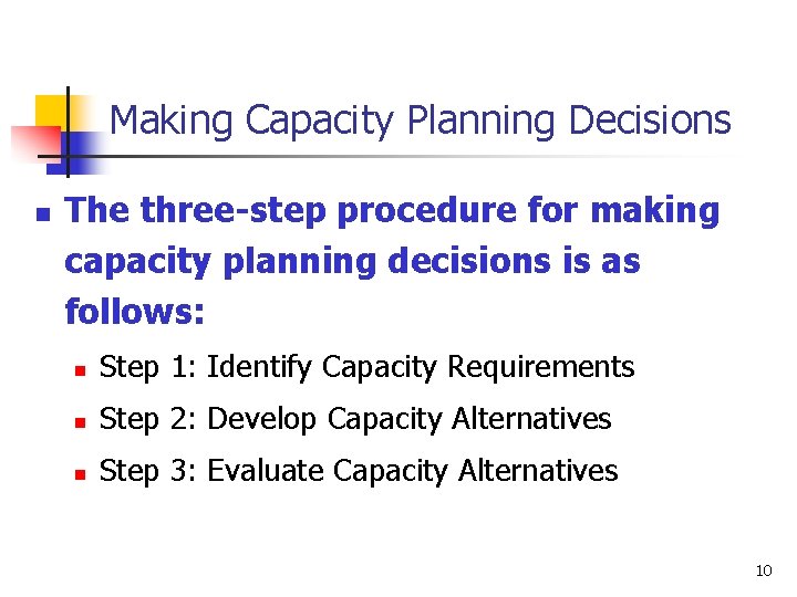 Making Capacity Planning Decisions n The three-step procedure for making capacity planning decisions is