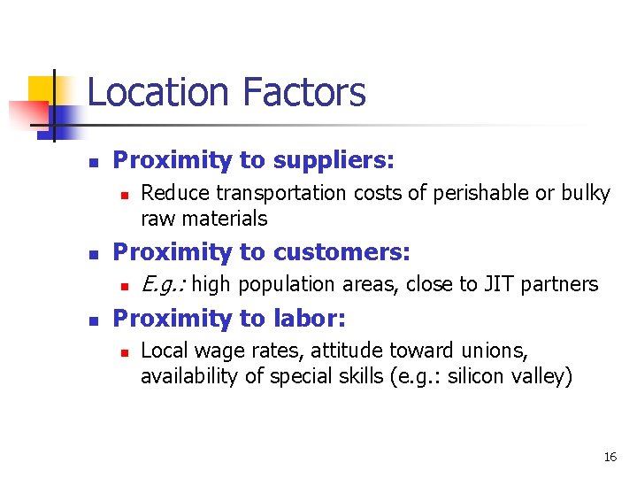 Location Factors n Proximity to suppliers: n n Proximity to customers: n n Reduce