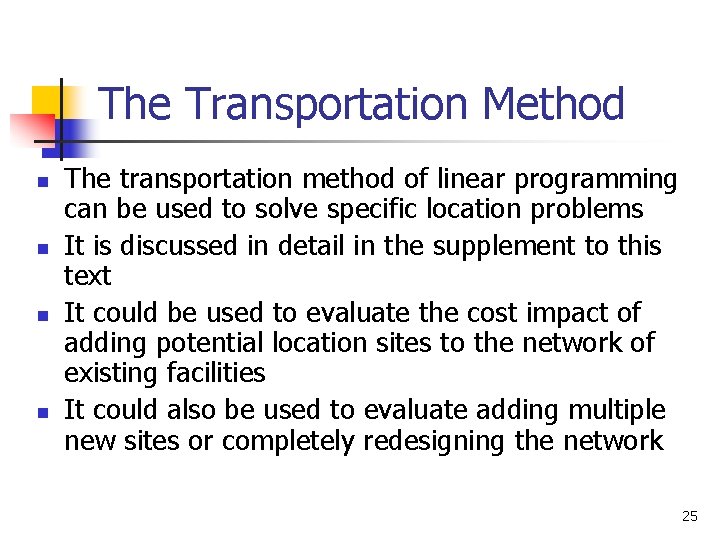 The Transportation Method n n The transportation method of linear programming can be used