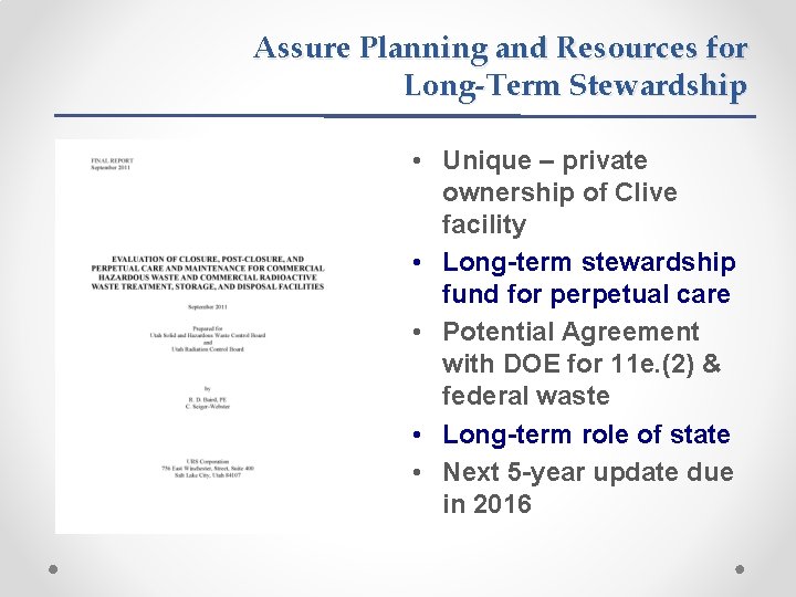 Assure Planning and Resources for Long-Term Stewardship • Unique – private ownership of Clive