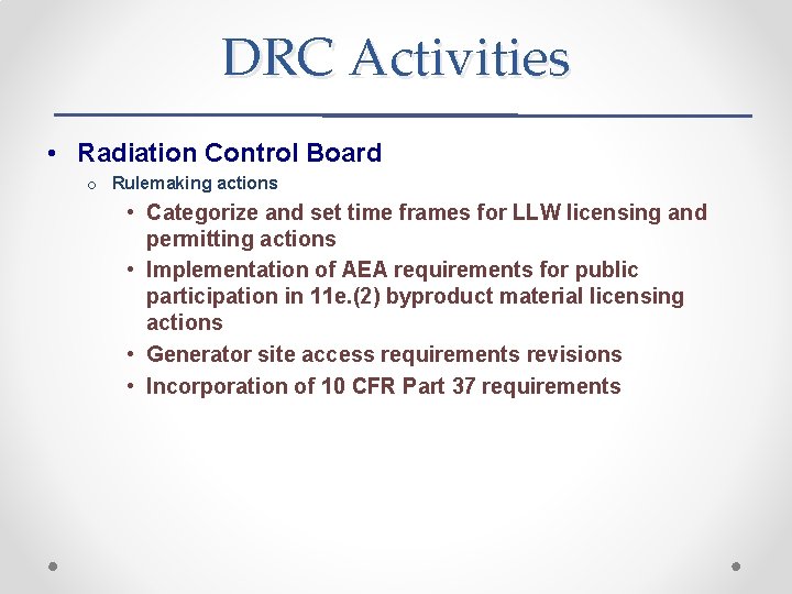 DRC Activities • Radiation Control Board o Rulemaking actions • Categorize and set time