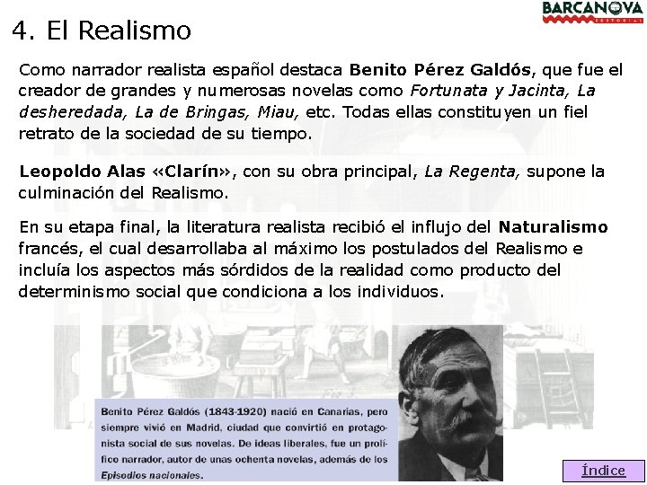 4. El Realismo Como narrador realista español destaca Benito Pérez Galdós, que fue el