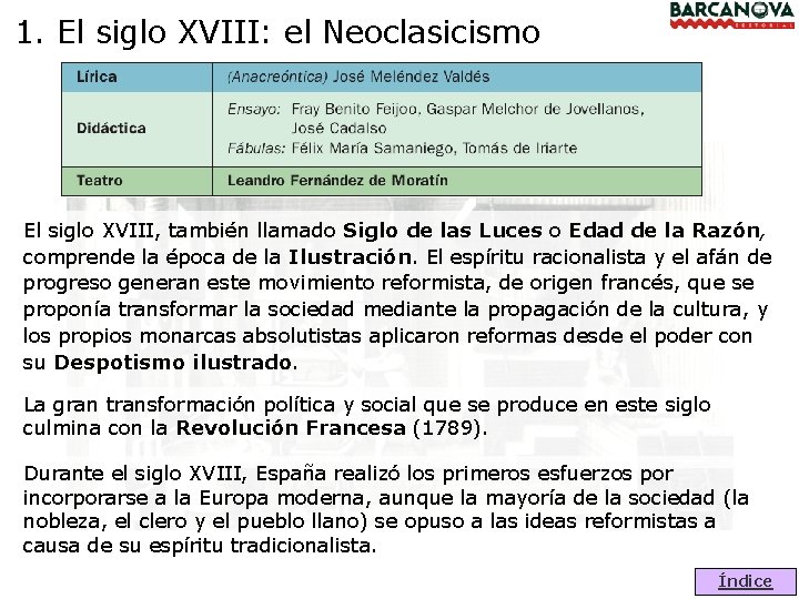 1. El siglo XVIII: el Neoclasicismo El siglo XVIII, también llamado Siglo de las