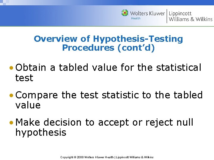 Overview of Hypothesis-Testing Procedures (cont’d) • Obtain a tabled value for the statistical test