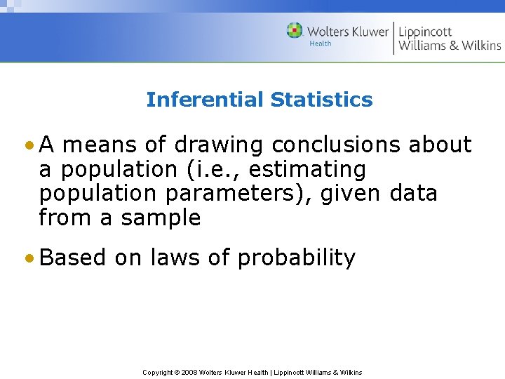 Inferential Statistics • A means of drawing conclusions about a population (i. e. ,