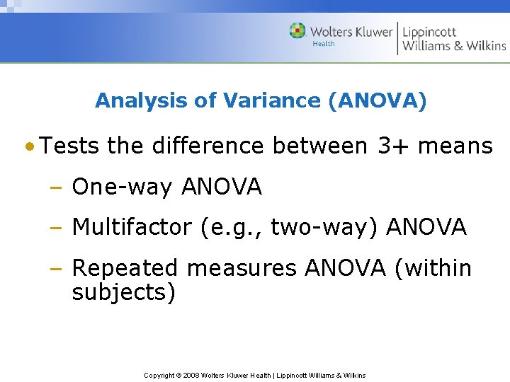 Analysis of Variance (ANOVA) • Tests the difference between 3+ means – One-way ANOVA