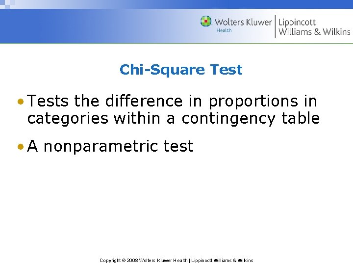 Chi-Square Test • Tests the difference in proportions in categories within a contingency table