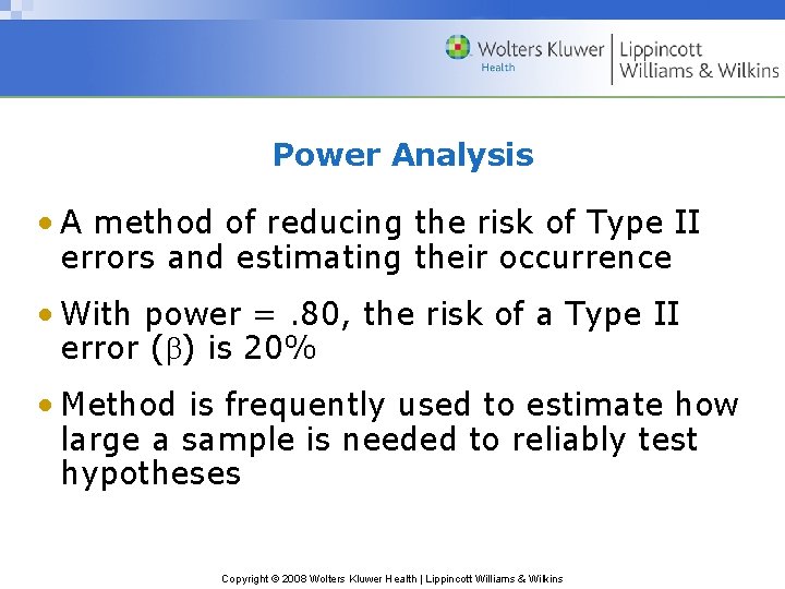 Power Analysis • A method of reducing the risk of Type II errors and