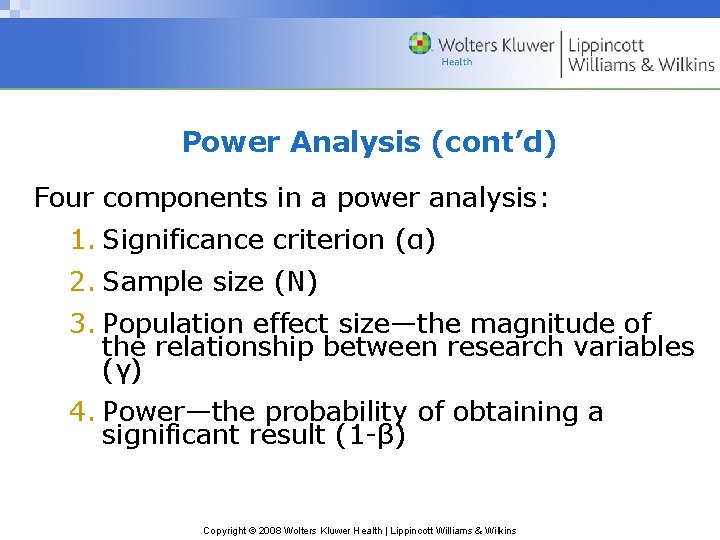 Power Analysis (cont’d) Four components in a power analysis: 1. Significance criterion (α) 2.