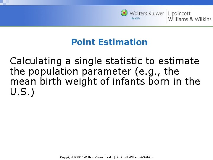 Point Estimation Calculating a single statistic to estimate the population parameter (e. g. ,