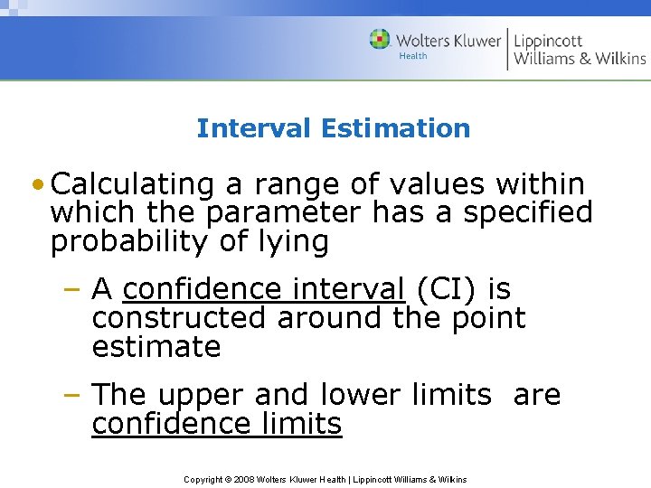 Interval Estimation • Calculating a range of values within which the parameter has a
