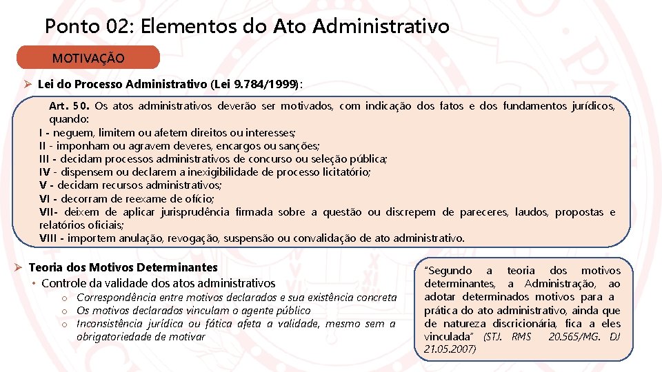 Ponto 02: Elementos do Ato Administrativo MOTIVAÇÃO Lei do Processo Administrativo (Lei 9. 784/1999):