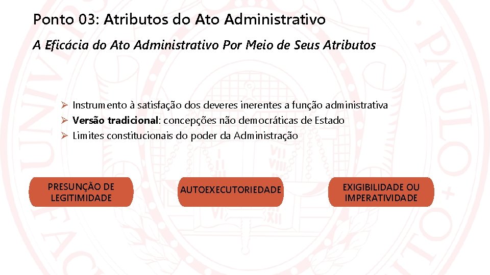 Ponto 03: Atributos do Ato Administrativo A Eficácia do Ato Administrativo Por Meio de
