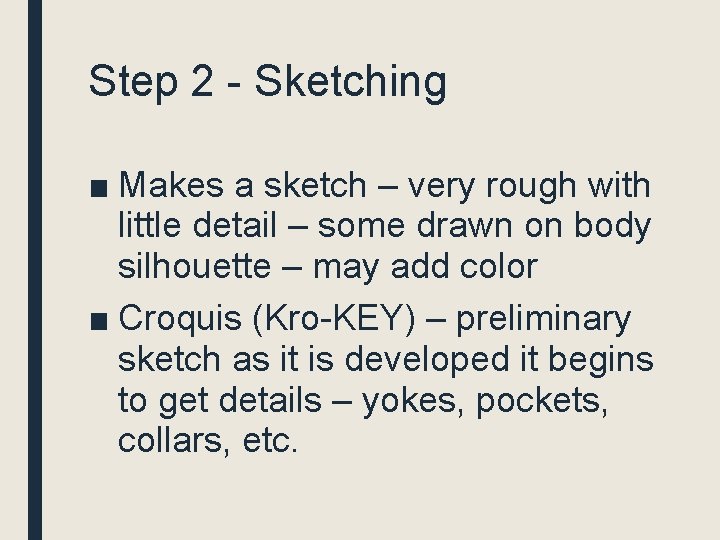 Step 2 - Sketching ■ Makes a sketch – very rough with little detail