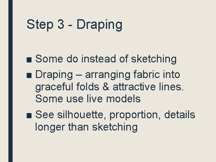 Step 3 - Draping ■ Some do instead of sketching ■ Draping – arranging