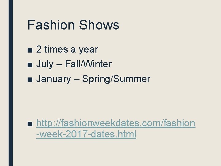 Fashion Shows ■ 2 times a year ■ July – Fall/Winter ■ January –