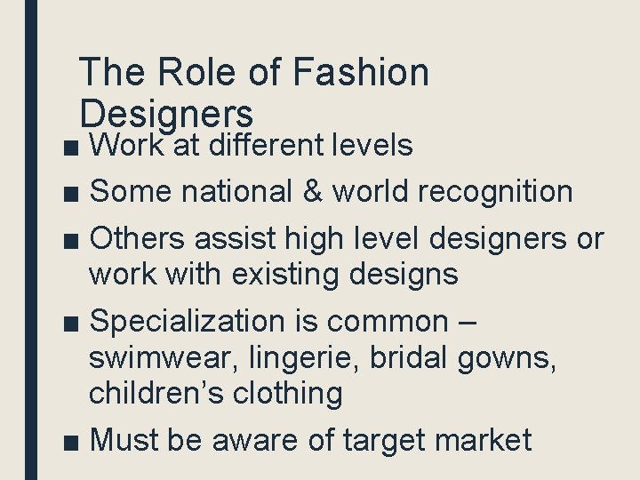 The Role of Fashion Designers ■ Work at different levels ■ Some national &