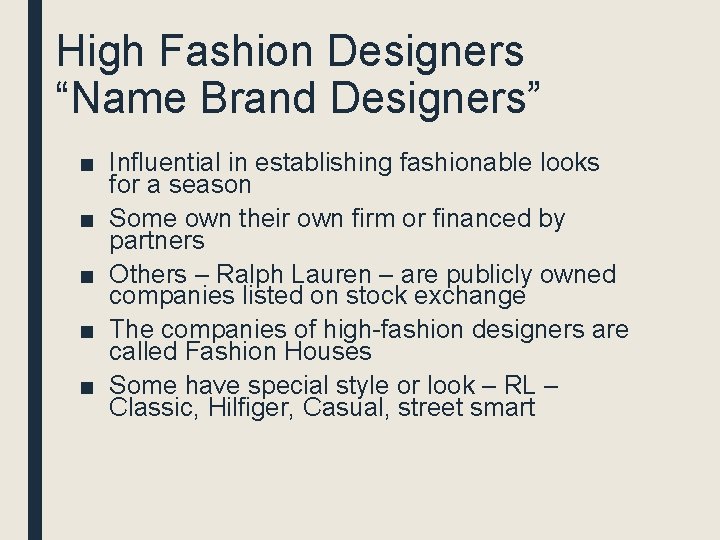 High Fashion Designers “Name Brand Designers” ■ Influential in establishing fashionable looks for a