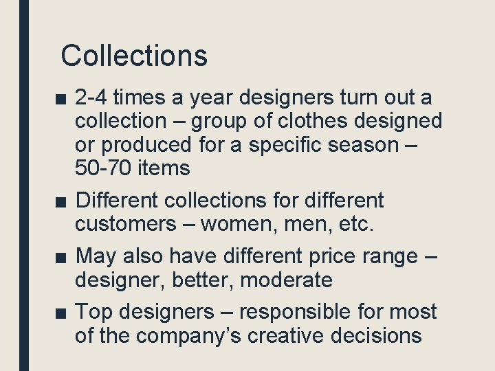 Collections ■ 2 -4 times a year designers turn out a collection – group