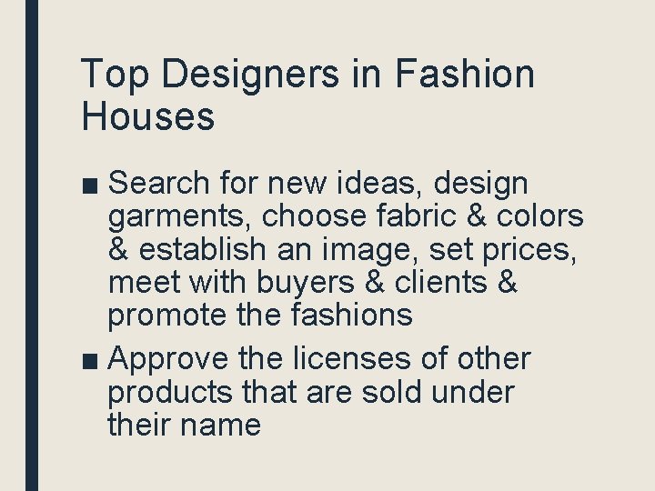 Top Designers in Fashion Houses ■ Search for new ideas, design garments, choose fabric