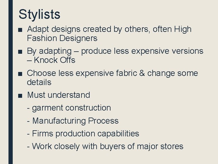 Stylists ■ Adapt designs created by others, often High Fashion Designers ■ By adapting