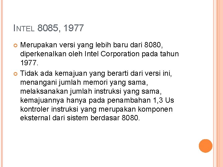 INTEL 8085, 1977 Merupakan versi yang lebih baru dari 8080, diperkenalkan oleh Intel Corporation