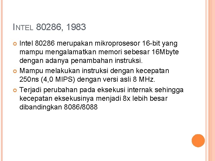 INTEL 80286, 1983 Intel 80286 merupakan mikroprosesor 16 -bit yang mampu mengalamatkan memori sebesar