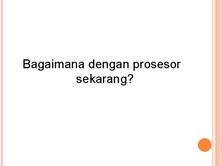 Bagaimana dengan prosesor sekarang? 