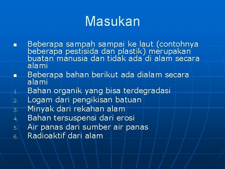 Masukan n n 1. 2. 3. 4. 5. 6. Beberapa sampah sampai ke laut