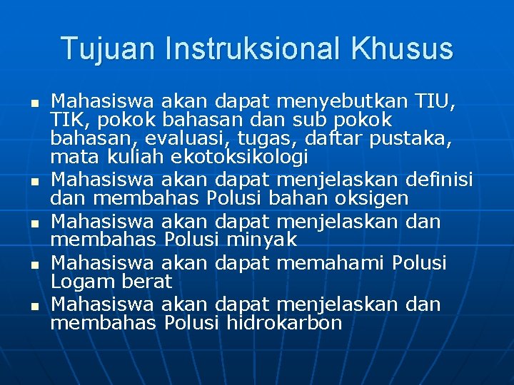 Tujuan Instruksional Khusus n n n Mahasiswa akan dapat menyebutkan TIU, TIK, pokok bahasan