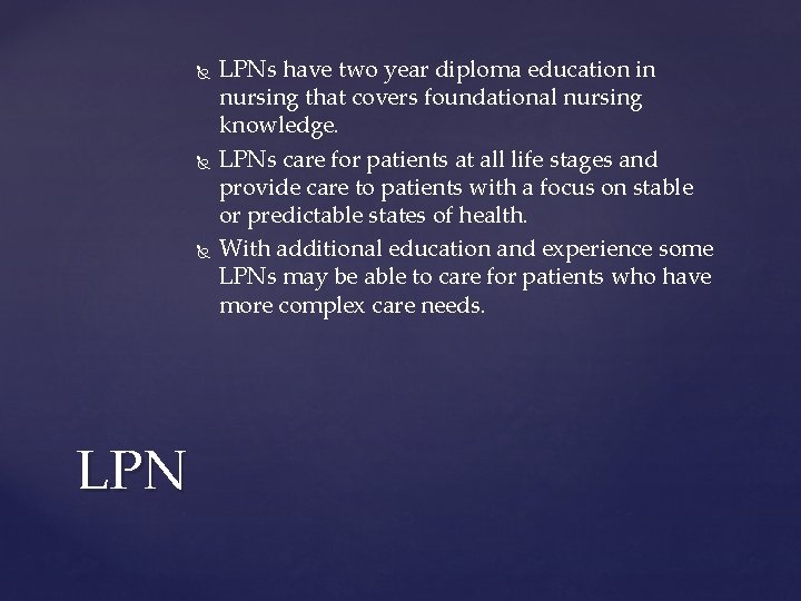  LPNs have two year diploma education in nursing that covers foundational nursing knowledge.